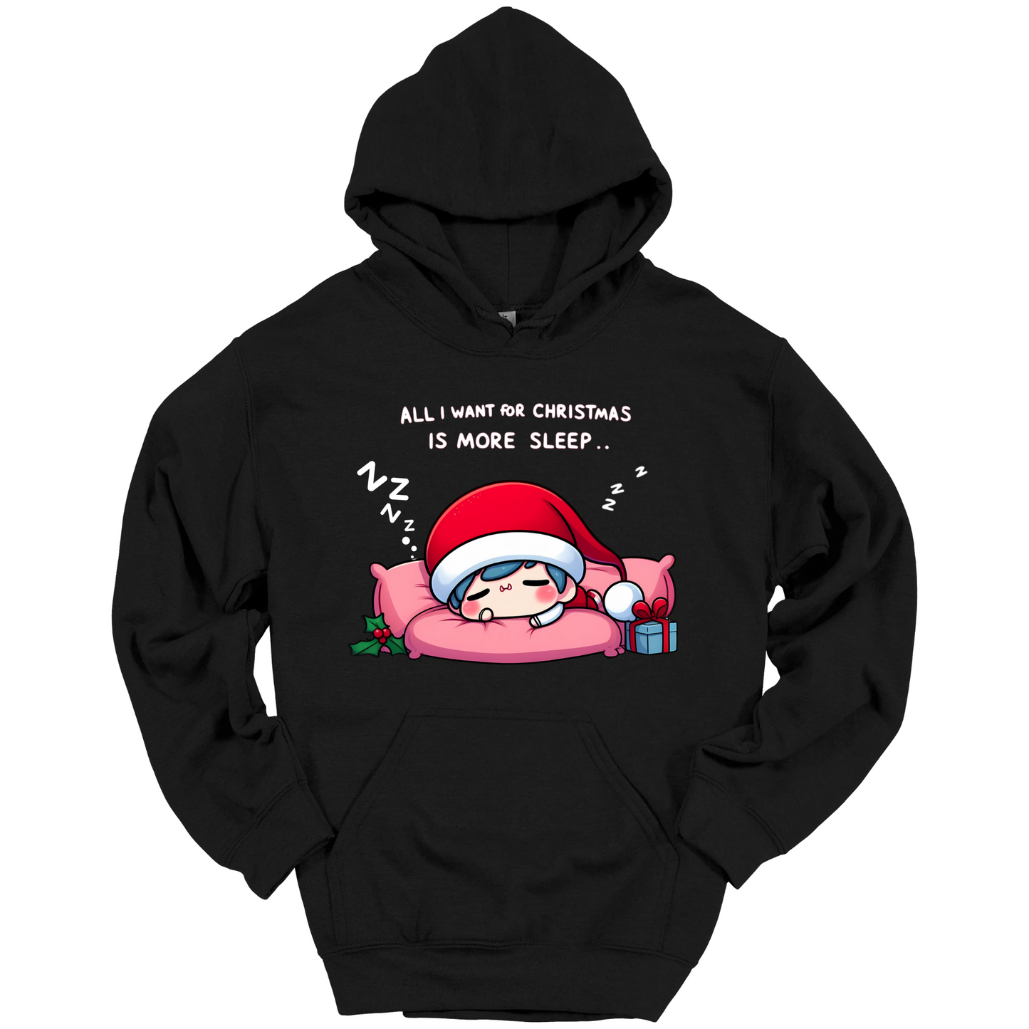 Black Christmas hoodie with a text "All I Want for Christmas is More Sleep". Frontside printed.