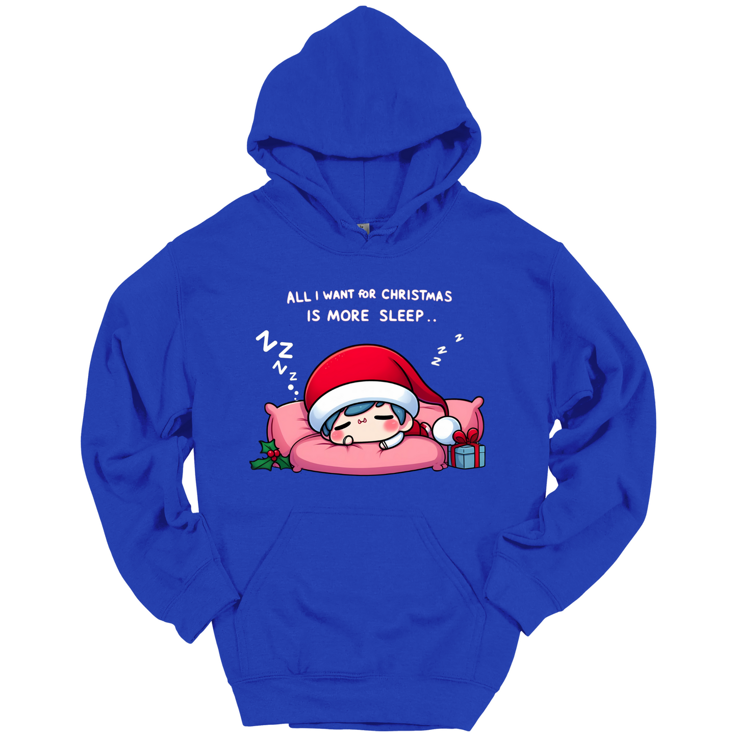 Blue Christmas hoodie with a text "All I Want for Christmas is More Sleep". Frontside printed.