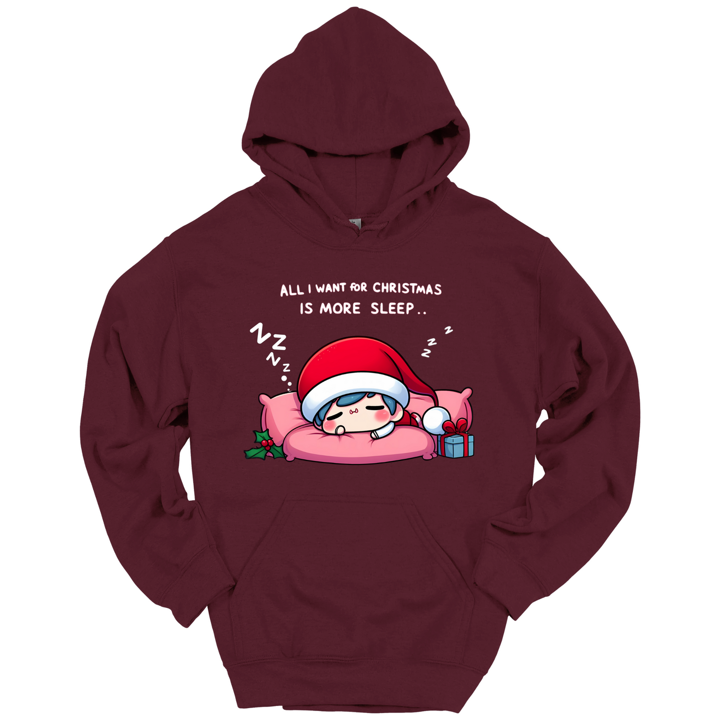 Maroon Christmas hoodie with a text "All I Want for Christmas is More Sleep". Frontside printed.