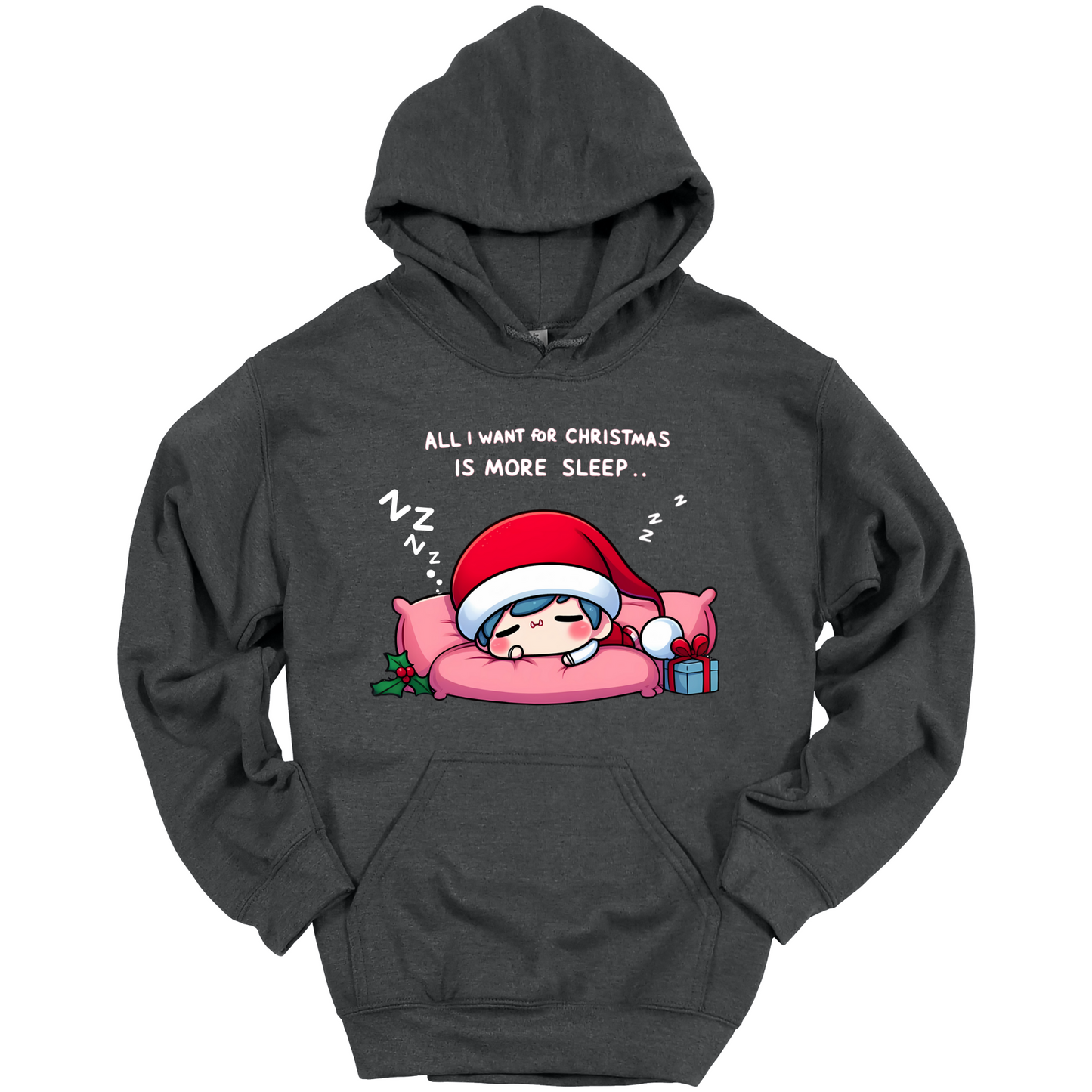Dark Gray Christmas hoodie with a text "All I Want for Christmas is More Sleep". Frontside printed.