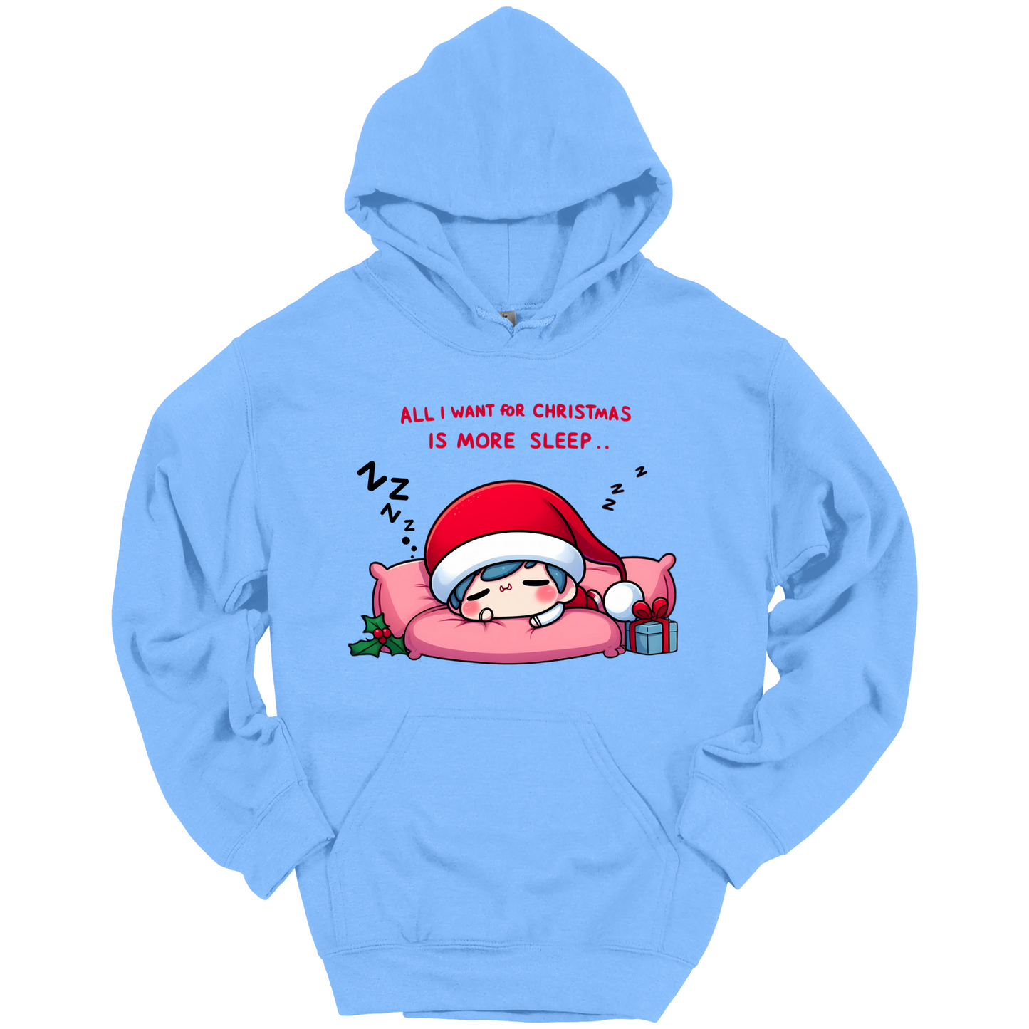 Light blue Christmas hoodie with a text "All I Want for Christmas is More Sleep". Frontside printed.