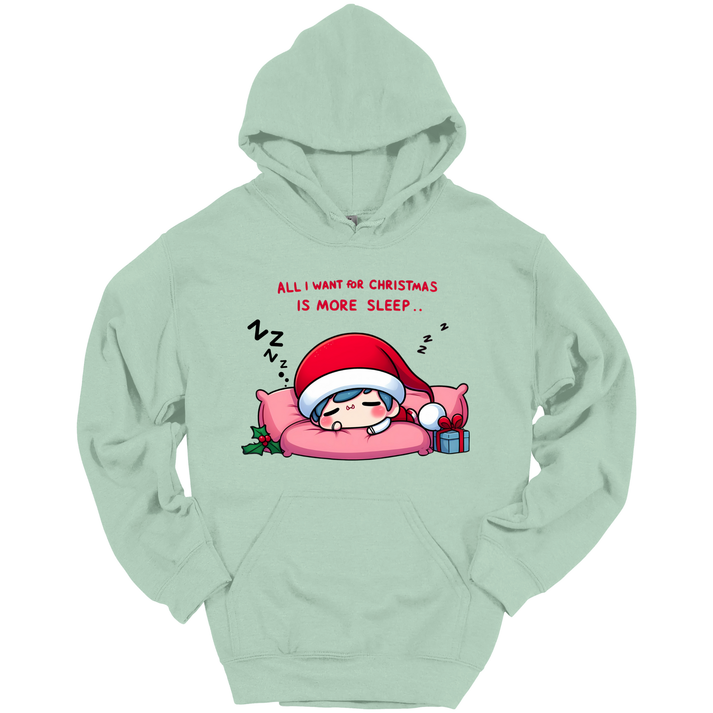 Light green Christmas hoodie with a text "All I Want for Christmas is More Sleep". Frontside printed.
