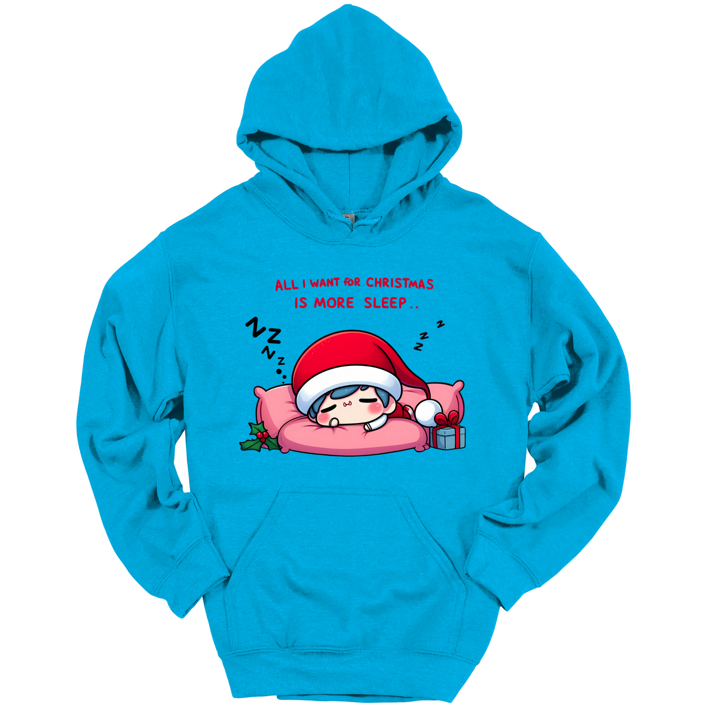 Blue Christmas hoodie with a text "All I Want for Christmas is More Sleep". Frontside printed.