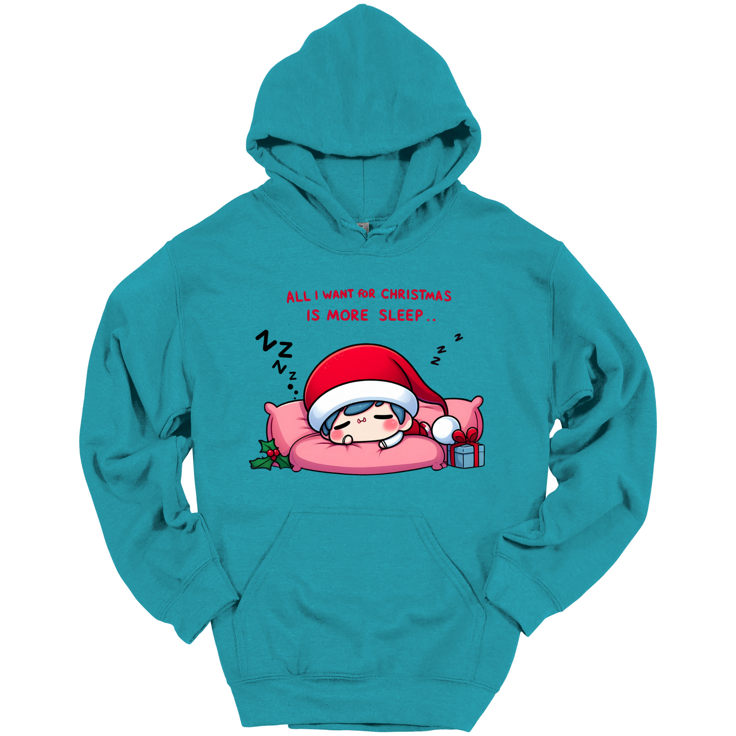 Teal Christmas hoodie with a text "All I Want for Christmas is More Sleep". Frontside printed.