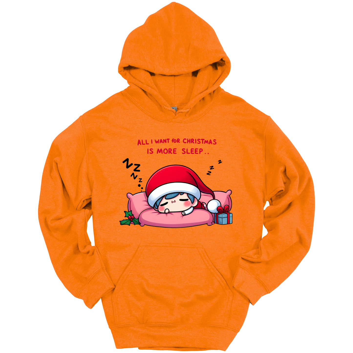 Orange Christmas hoodie with a text "All I Want for Christmas is More Sleep". Frontside printed.
