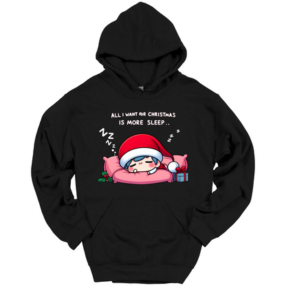 Black  Christmas hoodie with a text "All I Want for Christmas is More Sleep". Frontside printed.