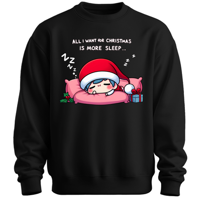 All I Want for Christmas is More Sleep Sweatshirt