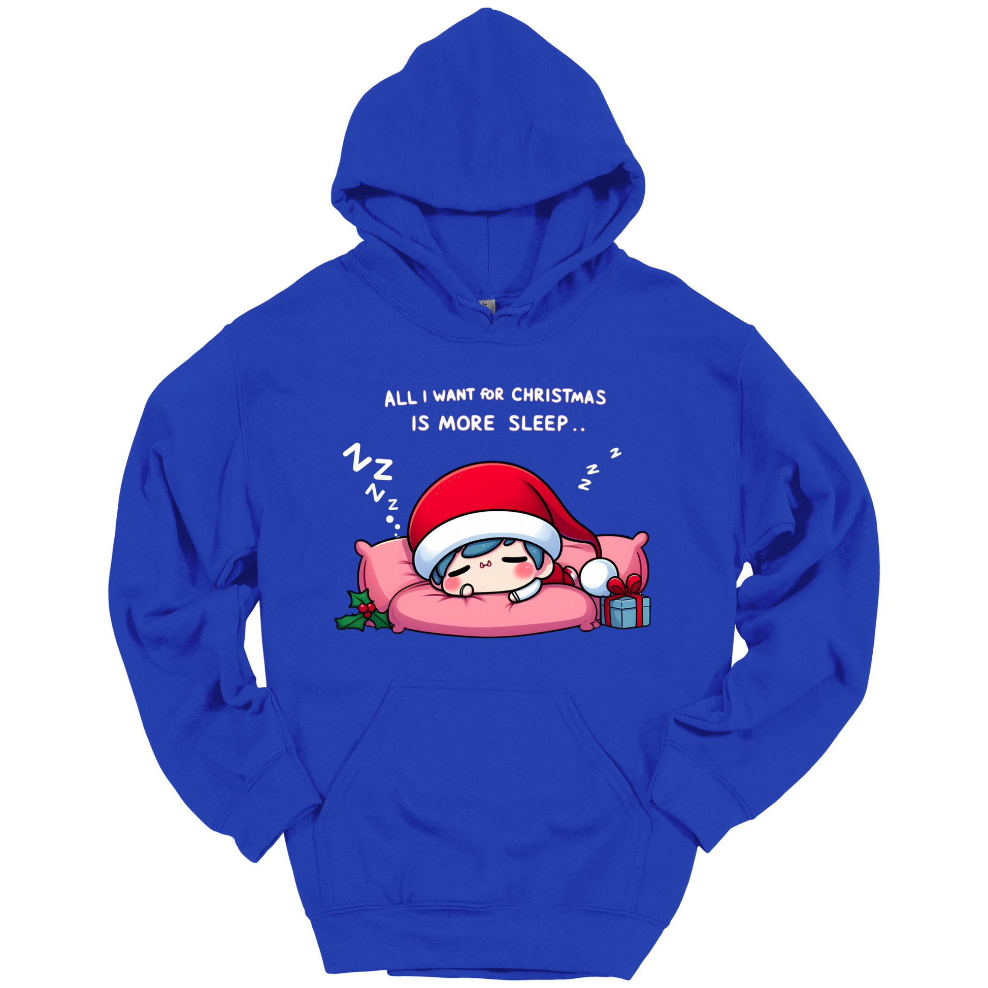 Blue Christmas hoodie with a text "All I Want for Christmas is More Sleep". Frontside printed.