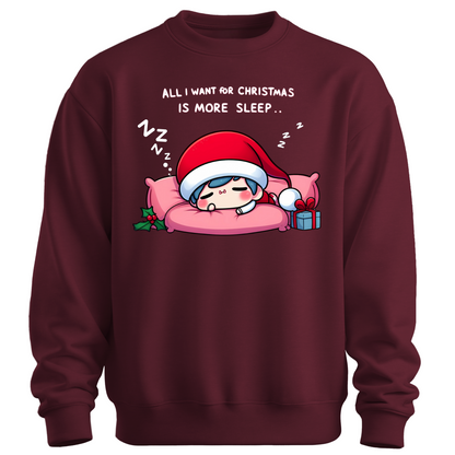 All I Want for Christmas is More Sleep Sweatshirt