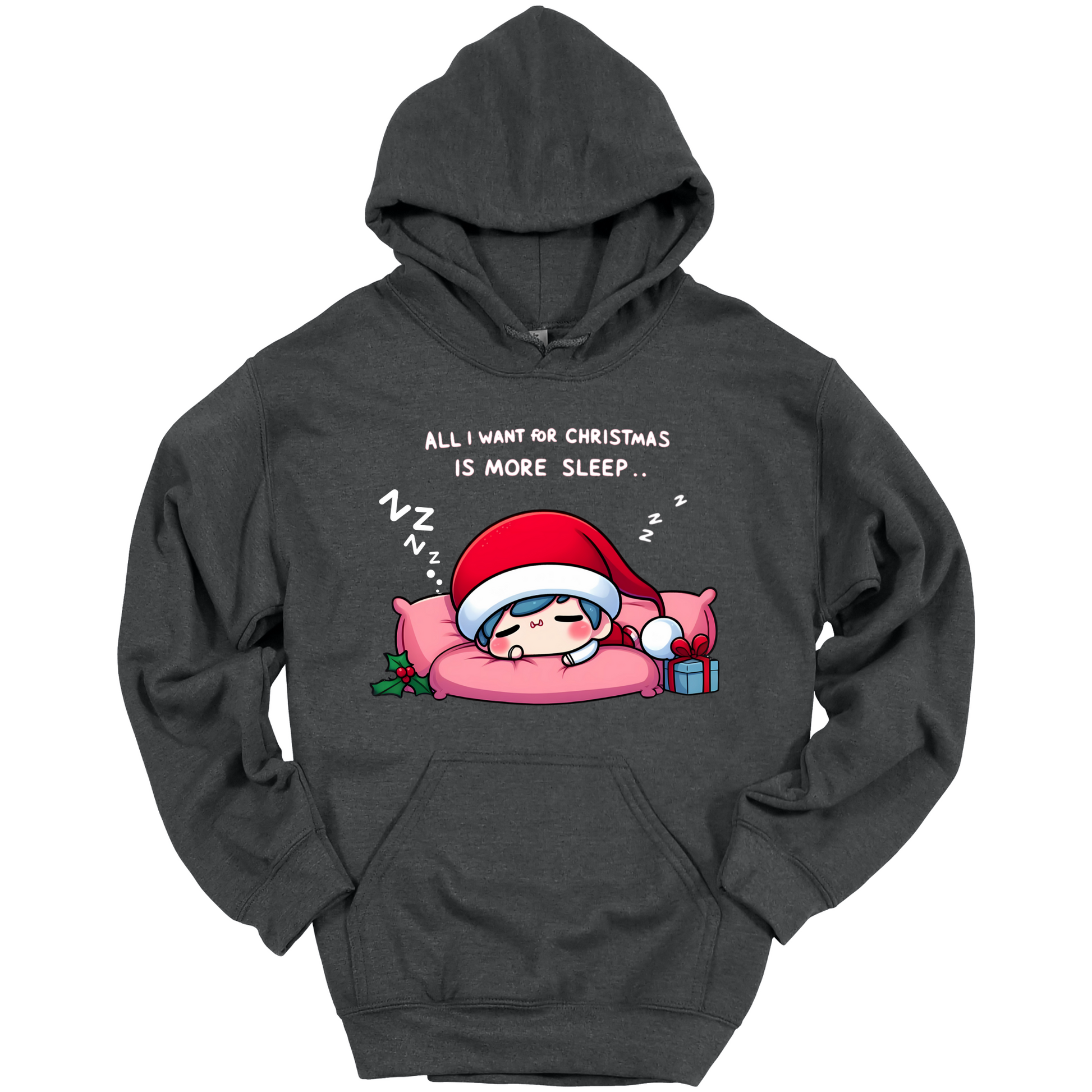 Dark Gray  Christmas hoodie with a text "All I Want for Christmas is More Sleep". Frontside printed.