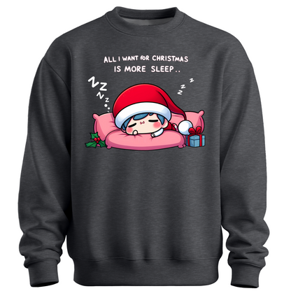 All I Want for Christmas is More Sleep Sweatshirt