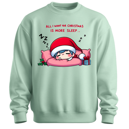 All I Want for Christmas is More Sleep Sweatshirt