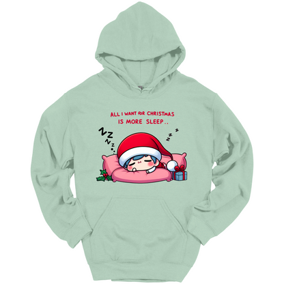 Light green Christmas hoodie with a text "All I Want for Christmas is More Sleep". Frontside printed.