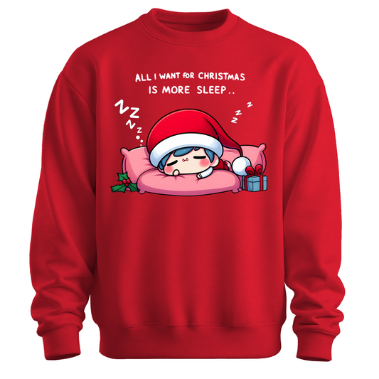All I Want for Christmas is More Sleep Sweatshirt