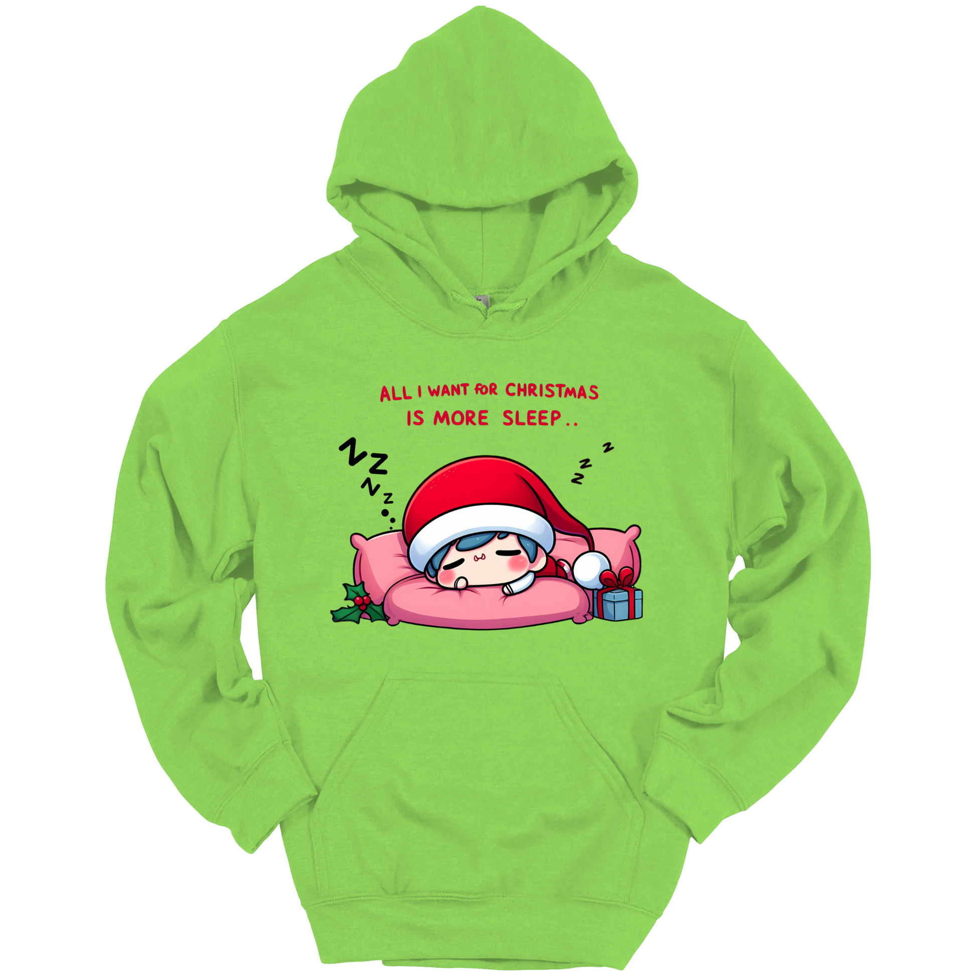 Green Christmas hoodie with a text "All I Want for Christmas is More Sleep". Frontside printed.