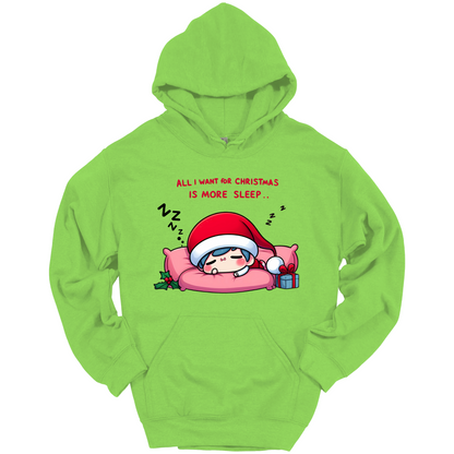 Green Christmas hoodie with a text "All I Want for Christmas is More Sleep". Frontside printed.