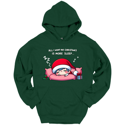 Green Christmas hoodie with a text "All I Want for Christmas is More Sleep". Frontside printed.