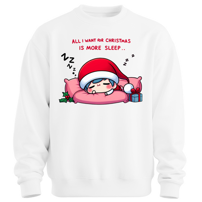 All I Want for Christmas is More Sleep Sweatshirt